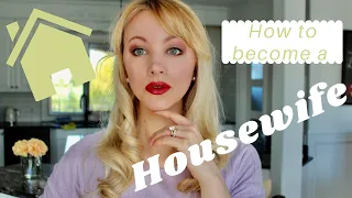 How to Become a HOUSEWIFE