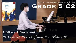 Grade 5 C2 | Heather Hammond - Changing Times | ABRSM Piano Exam 2021-2022 | Stephen Fung 🎹