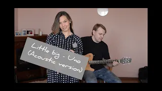 Little big - Uno (acoustic version)