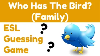 Family Vocab | ESL Classroom Guessing Game | Who Has The Bird?