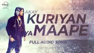 Kuriyan Ya Maape (Full Audio Song) | Akay | Punjabi Song Collection | Speed Records