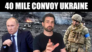 Ukraine Invasion: 40 mile Convoy is Worse Than You Think