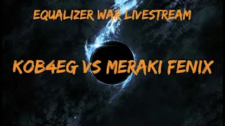 КоВчеГ vs Meraki Fenix (Equalizer War Livestream) LiveStream