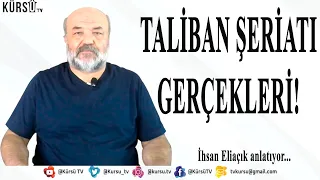 TALİBAN ŞERİATI GERÇEKLERİNİ İHSAN ELİAÇIK ANLATTI!