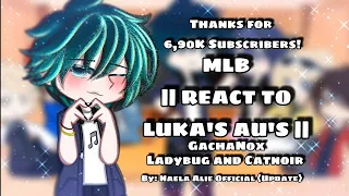 || MLB REACT TO LUKA'S AU'S || Part 6 || Ladybug and Catnoir || GachaNox ||