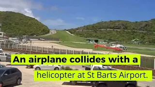 An airplane collides with a helicopter during a runway excursion at St Barts Airport.