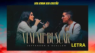 Vem me Buscar - Jefferson e Suellen (letra) MAS A IGREJA SERÁ ARREBATADA 🔥