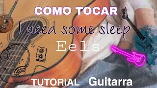como tocar i need some sleep Eels en guitarra tutorial