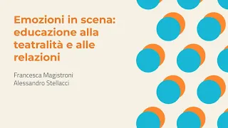 Emozioni in scena: educazione alla teatralità e alle relazioni | Magistroni, Stellacci