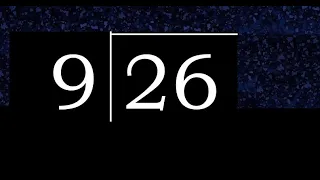 Dividir 26 entre 9 division inexacta con resultado decimal de 2 numeros con procedimiento