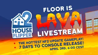 Floor is Lava Update Official Stream - House Flipper 2