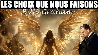 LES CHOIX QUE NOUS FAISONS | Billy Graham