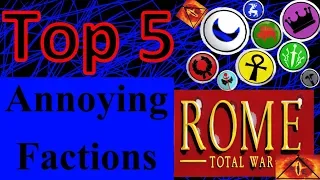 Top 5 Most Annoying Factions (Rome Total War)