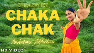 Atrangi Re: Chaka Chak | A R Rahman Akshay K,Sara A K, Dhanush, Shreya, Irshad |Anshika's Addiction