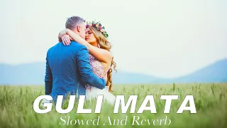 Guli Mata (Slowed + Reverb) | Saad Lamjarred & Shreya Ghoshal