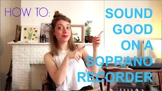 Tutorial: HOW TO SOUND GOOD ON A SOPRANO