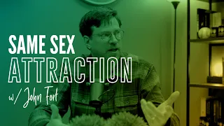 Same-Sex Attraction w/ John Fort (Full Episode)