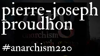 Pierre-Joseph Proudhon | Anarchism in 2min 20sec #5 | Teresa Xavier Fernandes