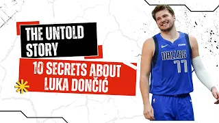 The Untold Story: 10 Secrets About Luka Dončić