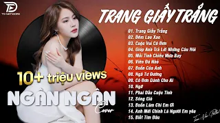 TRĂNG GIẤY TRẮNG x ĐÊM LAO XAO ♫ NGÂN NGÂN COVER - Nhạc ballad buồn tâm trạng TOÀN BÀI HAY