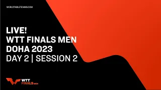 LIVE! | WTT Finals Men Doha 2023 | Day 2 | Session 2