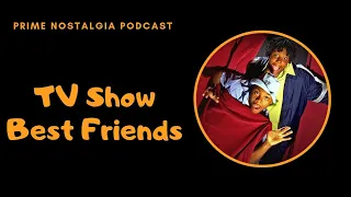 Prime Nostalgia Podcast - TV Show Best Friends