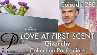 Givenchy Collection Particuliere perfume reviews on Persolaise Love At First Scent episode 280