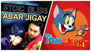 Stoic Bliss Ft. Tom and Jerry - Abar Jigay