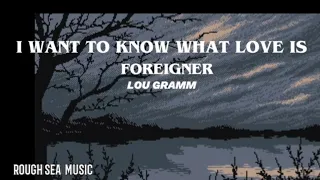 I Want To Know What Love Is - Foreigner (Lyrics)