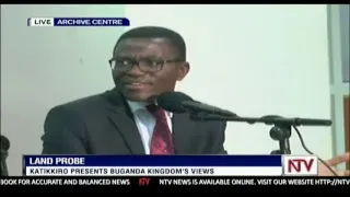 LAND PROBE: Katikkiro Charles Peter Mayiga, Presents Buganda Kingdom's Views