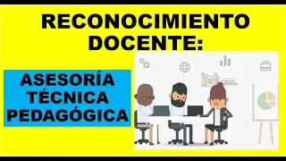 Soy Docente: RECONOCIMIENTO DOCENTE: LA ASESORÍA TÉCNICA PEDAGÓGICA