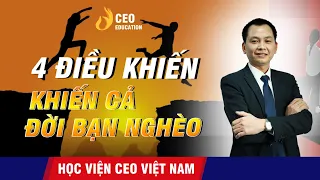 Chỉ 4 Điều Khiến Cả Đời Bạn Nghèo ? | Người giàu đều tránh xa yếu tố này? | Học Viện CEO Việt Nam