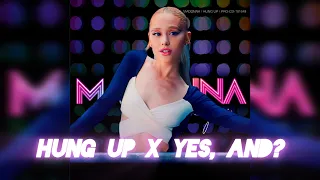 Yes, And? x Hung Up - Ariana Grande, Madonna [Mashup]