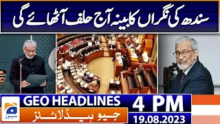 Geo Headlines 4 PM | Caretaker Sindh cabinet will take oath today | 19 August