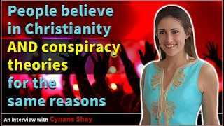 People believe in Christianity and conspiracy theories for the same reasons - Cynane Shay