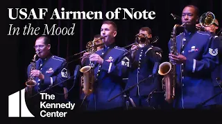 USAF Airmen of Note - "In the Mood" | The Kennedy Center