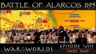 THE BATTLE OF ALARCOS 1195 - THE FIGHT BETWEEN CHRISTIANITY AND ISLAM INTENSIFIES - WOTW EP 8P2