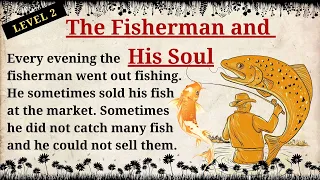 Improve your English 👍 English Story | The Fisherman and His Soul | Level 2 | Listen and Practice