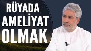 Rüyada Ameliyat Olmak Ne Anlama Gelir? | Mehmet Emin Kırgil