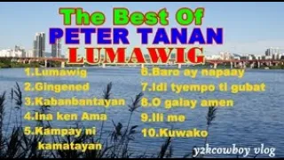 The very best of PETER TANAN -Lumawig/Igorot song