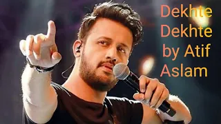 Dekhte Dekhte by Atif #nusratfatehalikhan#atifaslam#shahidkapoor#lovesongs#sraddha#bangladesh