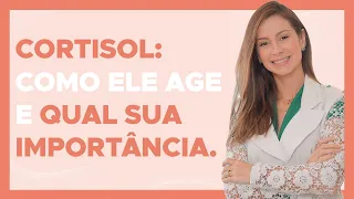 CORTISOL: quais os sintomas, causas e como ter bons níveis. | Dra Maryna Landim