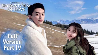 【Amidst a Snowstorm of Love】Full Version Part 4 ——Starring:Wu Lei, Zhao Jinmai | ENG SUB
