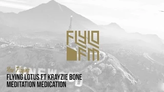 Flying lotus ft Krayzie Bone - Meditation Medication (Flylo FM)