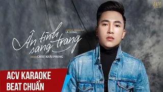 ACV Karaoke | Ân Tình Sang Trang - Châu Khải Phong | Beat Tone Chuẩn