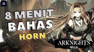 REVIEW OPERATOR HORN DALAM 8 MENIT || ARKNIGHTS INDONESIA