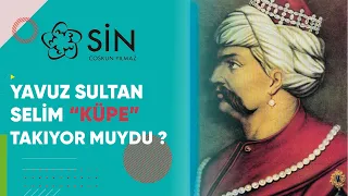 Yavuz Sultan Selim küpe takıyor muydu? - Dr. Coşkun Yılmaz
