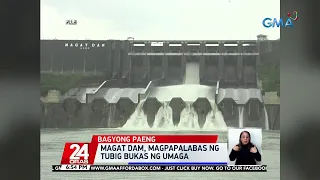 Magat Dam, magpapalabas ng tubig bukas ng umaga | 24 Oras