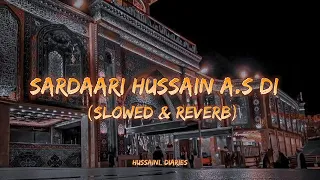 Sardari Hussain A.S Di | Slowed & Reverb | Zain Zohaib | Hussaini Diaries