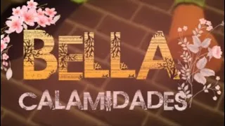 BELLA CALAMIDADES GRAN FINAL